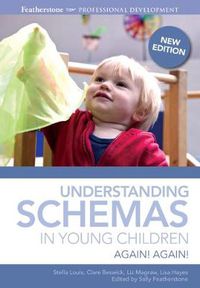 Cover image for Understanding Schemas in Young Children: Again! Again!