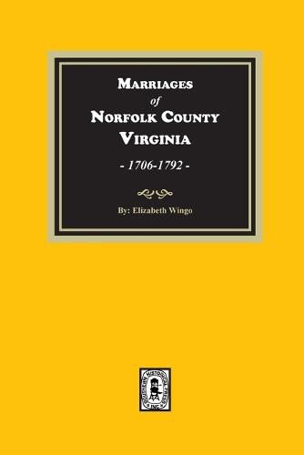 Cover image for Marriages of Norfolk County, Virginia, 1706-1792