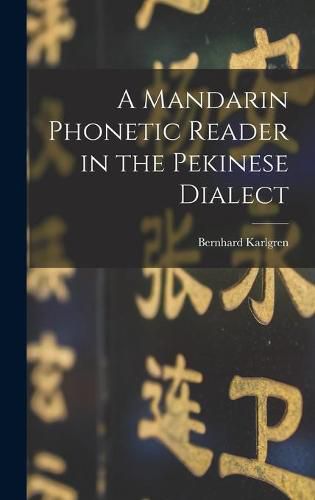 Cover image for A Mandarin Phonetic Reader in the Pekinese Dialect