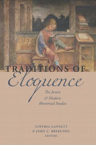 Cover image for Traditions of Eloquence: The Jesuits and Modern Rhetorical Studies