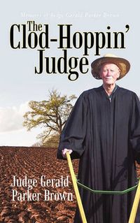 Cover image for The Clod-Hoppin' Judge: Memoirs of Judge Gerald Parker Brown