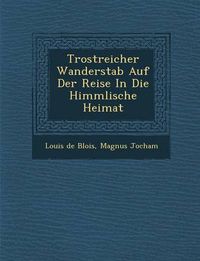 Cover image for Trostreicher Wanderstab Auf Der Reise in Die Himmlische Heimat