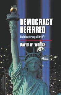 Cover image for Democracy Deferred: Civic Leadership after 9/11