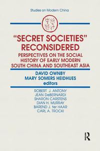 Cover image for Secret Societies Reconsidered: Perspectives on the Social History of Early Modern South China and Southeast Asia: Perspectives on the Social History of Early Modern South China and Southeast Asia