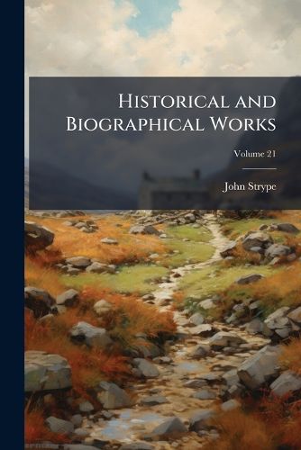 Cover image for Historical and Biographical Works, Volume 21