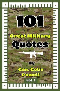 Cover image for 101 Great Military Quotes By Gen. Colin Powell Vol. 1