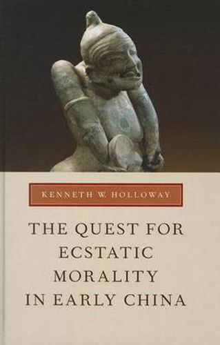 Cover image for The Quest for Ecstatic Morality in Early China