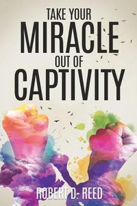 Cover image for Take Your Miracle out of Captivity