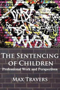 Cover image for THE Sentencing of Children: Professional Work and Perspectives