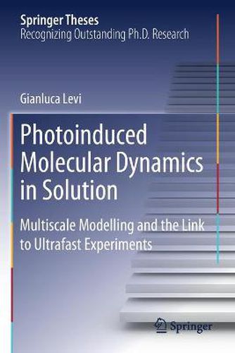 Cover image for Photoinduced Molecular Dynamics in Solution: Multiscale Modelling and the Link to Ultrafast Experiments