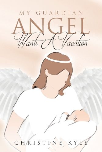 Cover image for My Guardian Angel Wants A Vacation