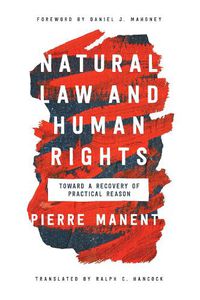 Cover image for Natural Law and Human Rights: Toward a Recovery of Practical Reason