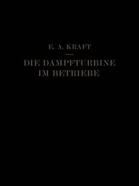 Cover image for Die Dampfturbine Im Betriebe: Errichtung - Betrieb - Stoerungen