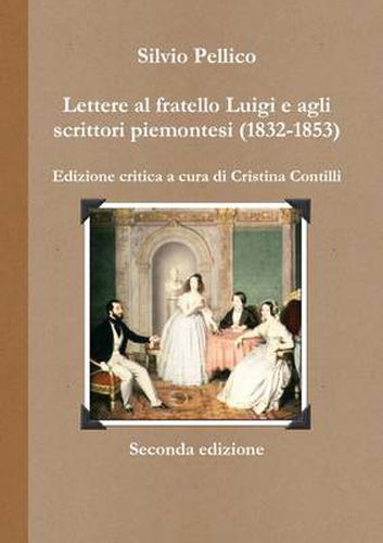 Lettere Al Fratello Luigi E Agli Scrittori Piemontesi (1832-1853)