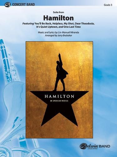 Cover image for Hamilton, Suite from: Featuring: You'll Be Back / Helpless / My Shot / Dear Theodosia / It's Quiet Uptown / One Last Time, Conductor Score & Parts