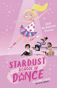 Cover image for Stardust School of Dance: Lulu the Ballerina Dreamer