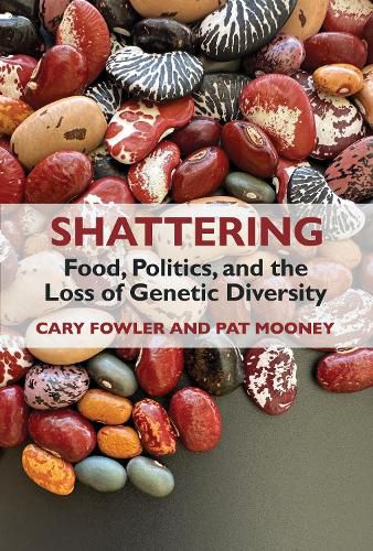 Cover image for Shattering: Food, Politics, and the Loss of Genetic Diversity