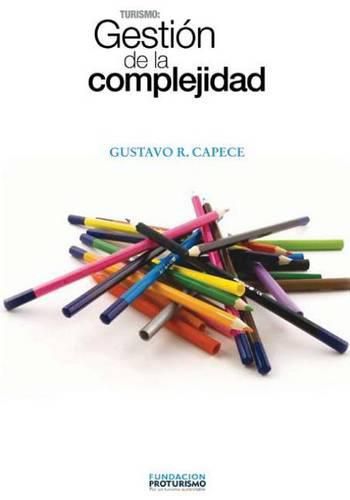 Cover image for Turismo: Gestion de la Complejidad: Principios para la gestion, diseno estrategico, modelos, planes del negocio turistico.