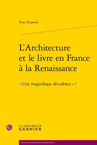 Cover image for L'Architecture Et Le Livre En France a la Renaissance: Une Magnifique Decadence