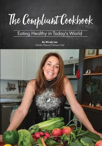 Cover image for The Compliant Cookbook: Eating Healthy in Today's World