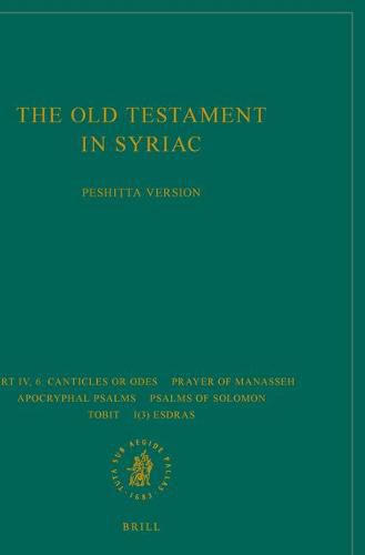 Cover image for The Old Testament in Syriac according to the Peshi?ta Version, Part IV Fasc. 6. Canticles or Odes; Prayer of Manasseh; Apocryphal psalms; Psalms of Solomon; Tobit; I(3) Esdras