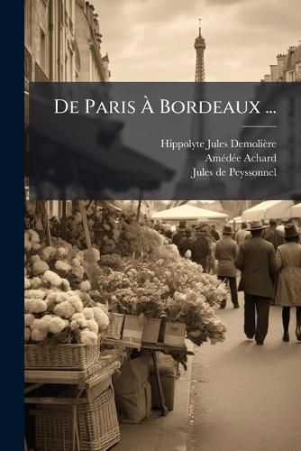 Cover image for de Paris Bordeaux ...: Contenant 1. de Paris Corbeil Et Orl ANS...
