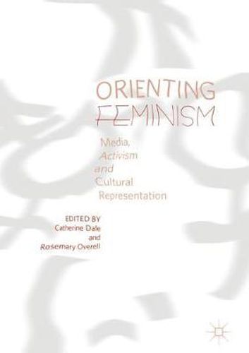 Cover image for Orienting Feminism: Media, Activism and Cultural Representation