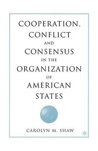 Cover image for Cooperation, Conflict and Consensus in the Organization of American States