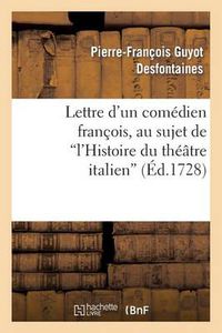 Cover image for Lettre d'Un Comedien Francois, Au Sujet de l'Histoire Du Theatre Italien