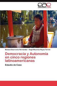 Cover image for Democracia y Autonomia en cinco regiones latinoamericanas