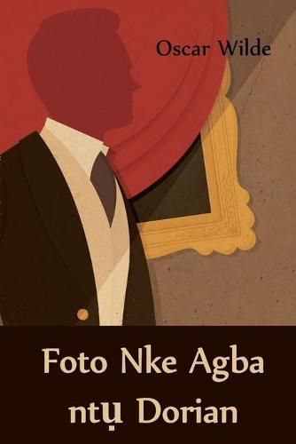 Cover image for Foto Nke Agba Nt&#7909; Dorian: The Picture of Dorian Gray, Igbo Edition