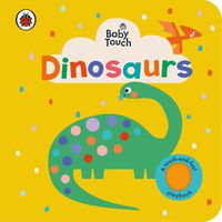 Cover image for Baby Touch: Dinosaurs: A touch-and-feel playbook