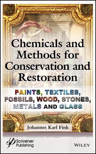 Cover image for Chemicals and Methods for Conservation and Restoration - Paintings, Textiles, Fossils, Wood, Stones, Metals, and Glass