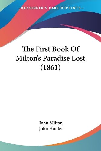 Cover image for The First Book of Milton's Paradise Lost (1861) the First Book of Milton's Paradise Lost (1861)