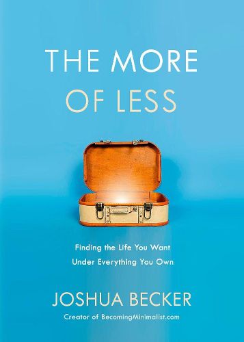 Cover image for The More of Less: Finding the Life you Want Under Everything you Own