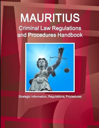 Cover image for Mauritius Criminal Law Regulations and Procedures Handbook - Strategic Information, Regulations, Procedures