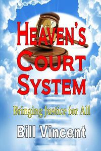 Cover image for Heaven's Court System: Bringing Justice for All