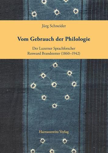 Cover image for Vom Gebrauch Der Philologie: Der Luzerner Sprachforscher Renward Brandstetter (1860-1942)