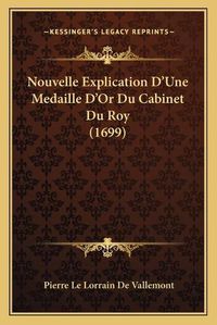 Cover image for Nouvelle Explication D'Une Medaille D'Or Du Cabinet Du Roy (1699)