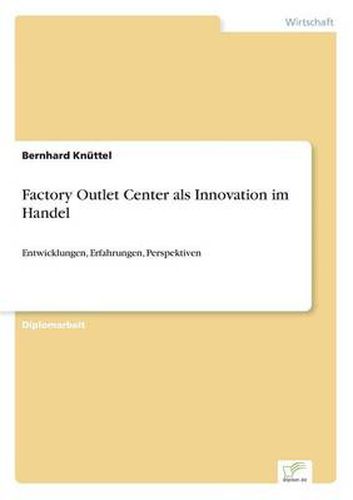 Cover image for Factory Outlet Center als Innovation im Handel: Entwicklungen, Erfahrungen, Perspektiven