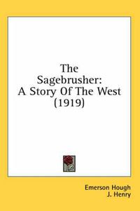 Cover image for The Sagebrusher: A Story of the West (1919)