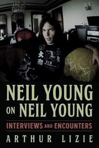 Cover image for Neil Young on Neil Young: Interviews and Encounters