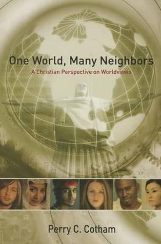 Cover image for One World, Many Neighbors: A Christian Perspective on Worldviews