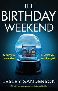 Cover image for The Birthday Weekend: A totally unputdownable psychological thriller