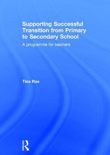 Supporting Successful Transition from Primary to Secondary School: A programme for teachers