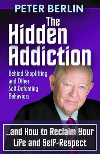 Cover image for The Hidden Addiction: Behind Shoplifting and Other Self-Defeating Behaviors