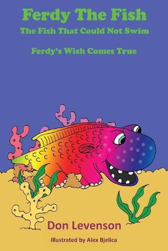 Cover image for Ferdy the Fish: The Fish That Could Not Swim: Ferdy's Wish Comes True