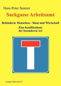 Cover image for Sackgasse Arbeitsamt: Behinderte Menschen - Staat und Wirtschaft: Eine Konfliktebene der besonderen Art