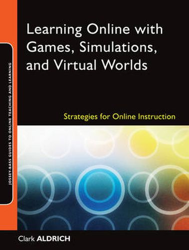 Cover image for Learning Online with Games, Simulations, and Virtual Worlds: Strategies for Online Instruction