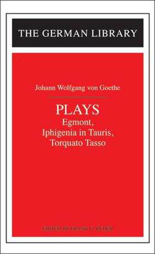 Cover image for Plays: Johann Wolfgang von Goethe: Egmont, Iphigenia in Tauris, Torquato Tasso